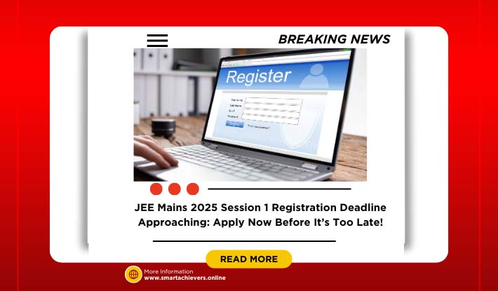 JEE Mains 2025 Session 1 Registration Deadline Approaching: Apply Now Before It’s Too Late!