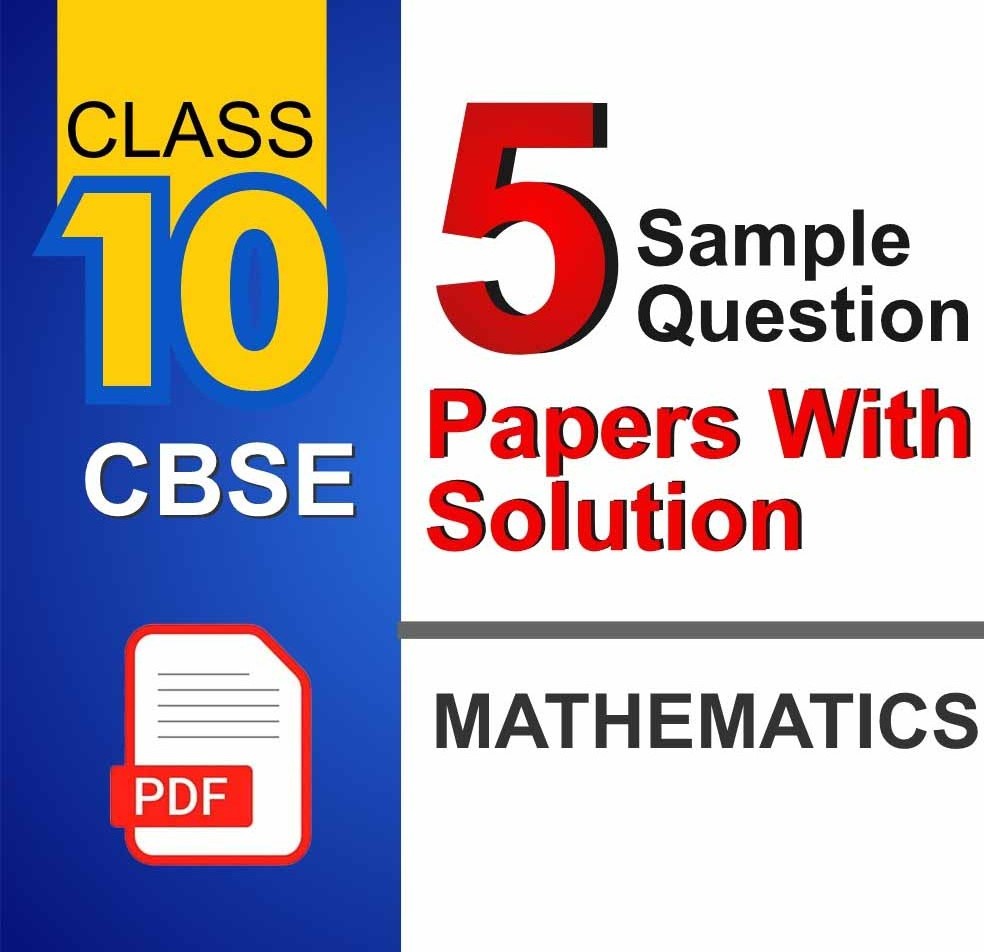 CBSE Class 10 Maths Final Prep: 5 Sample Papers with Solutions