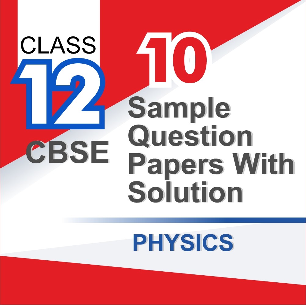 CBSE Class 12 Physics Board Exam Pack: 10 Mock Test Papers + Solutions