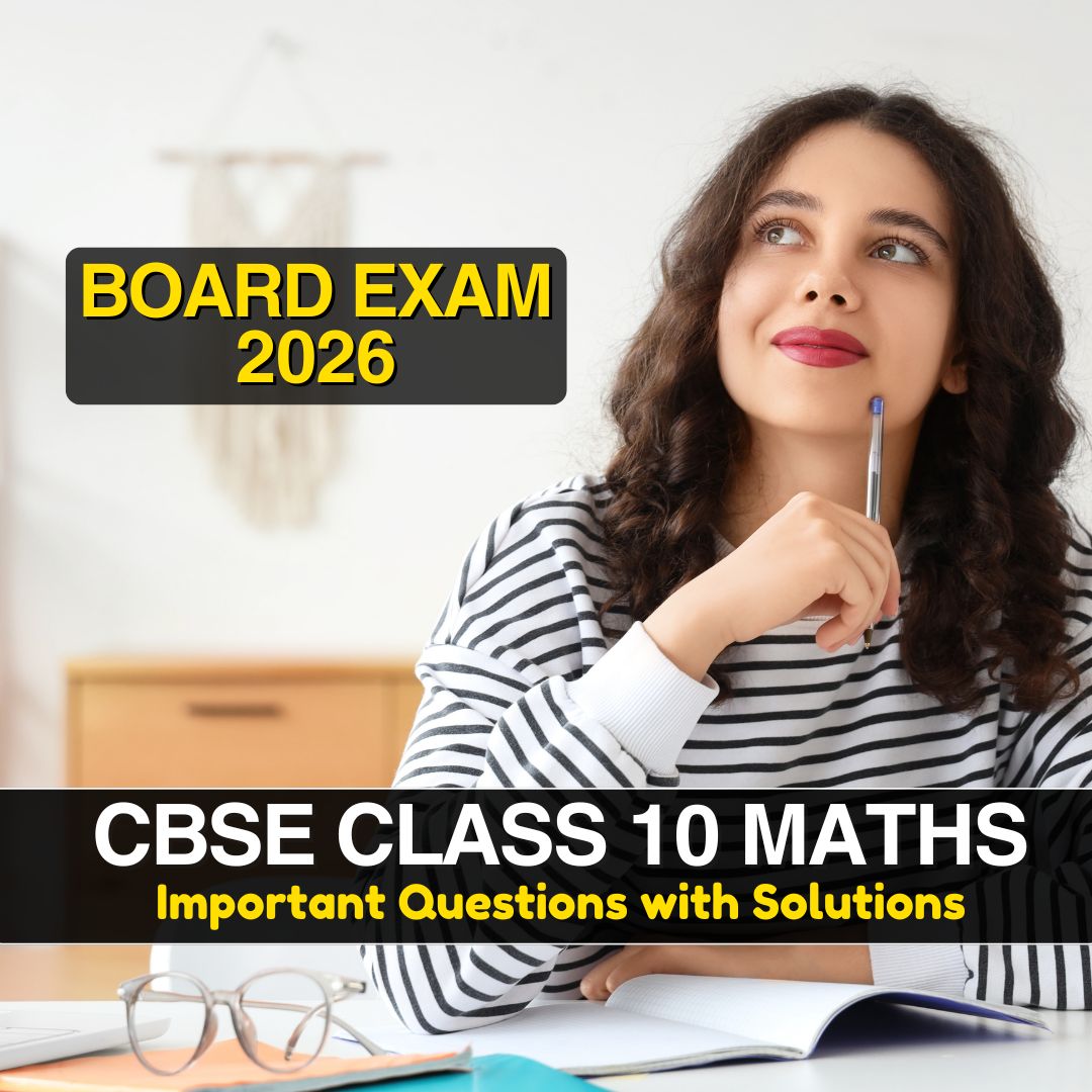 Board Exam Class 10 Maths Important Questions with Solutions 2026