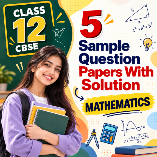 CBSE Class 12 Maths Board Exam Pack: 5 Sample Papers + Solutions