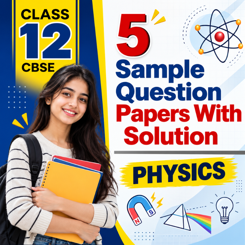 CBSE Class 12 Physics Board Exam Pack: 5 Sample Papers + Solutions 2027