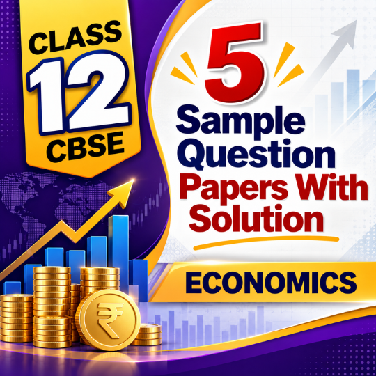 Ace CBSE Class 12 Economics Board Exam with 5 Mock Test Papers & Solutions 2027