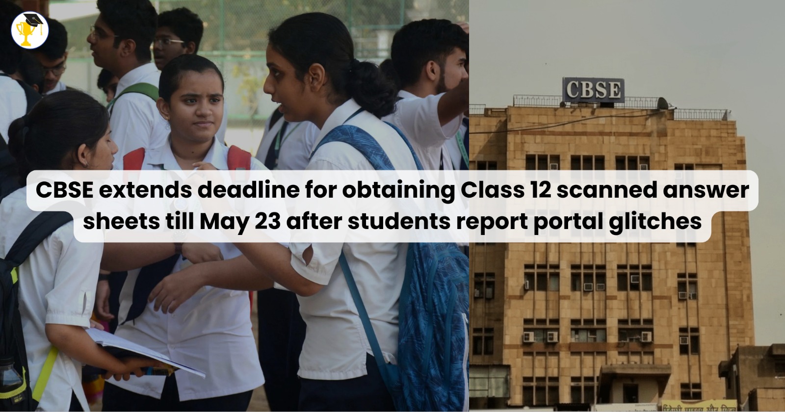 CBSE extends deadline for obtaining Class 12 scanned answer sheets till May 23 after students report portal glitches