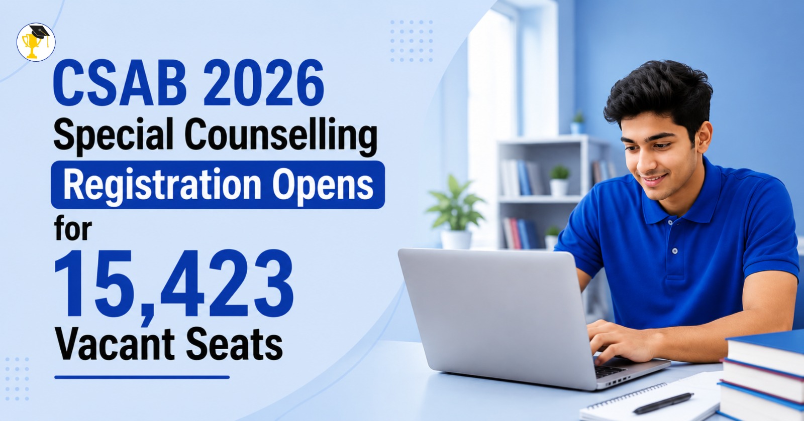 CSAB 2026 Special Counselling Registration Opens for 15,423 Vacant Seats