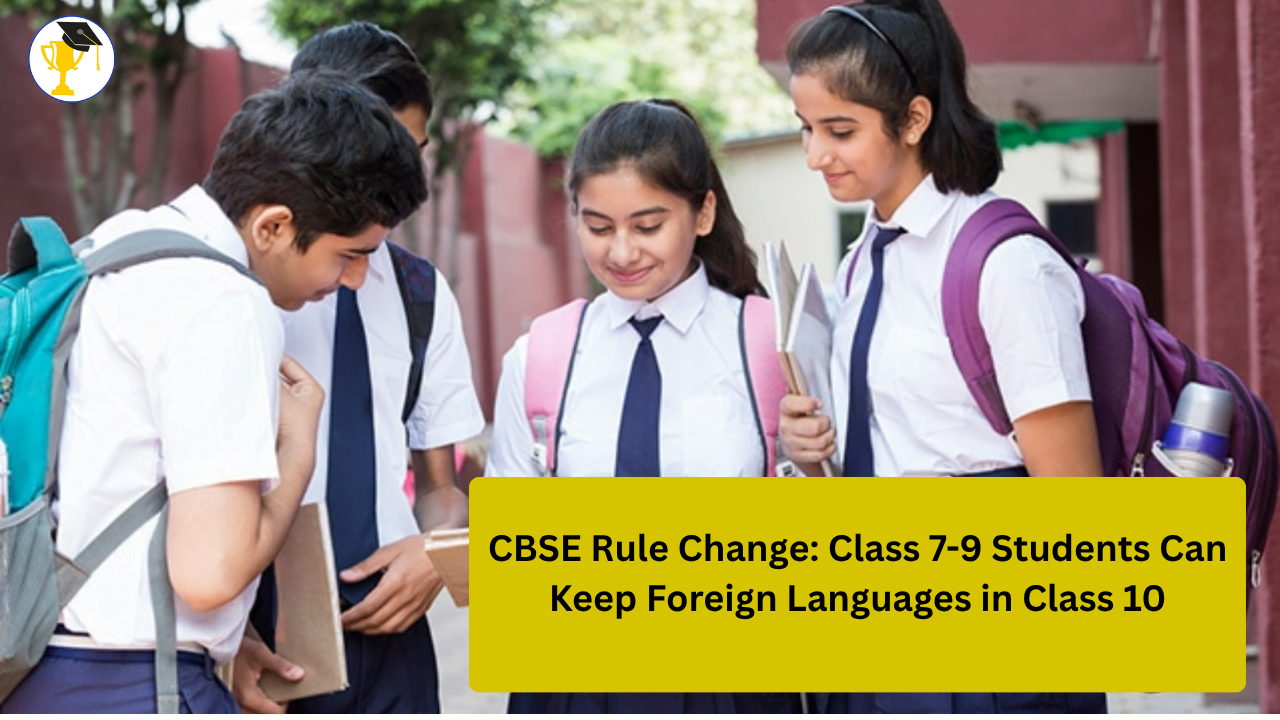 CBSE Rule Change: Class 7-9 Students Can Keep Foreign Languages in Class 10
