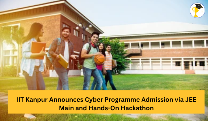 IIT Kanpur Announces Cyber Programme Admission via JEE Main and Hands-On Hackathon