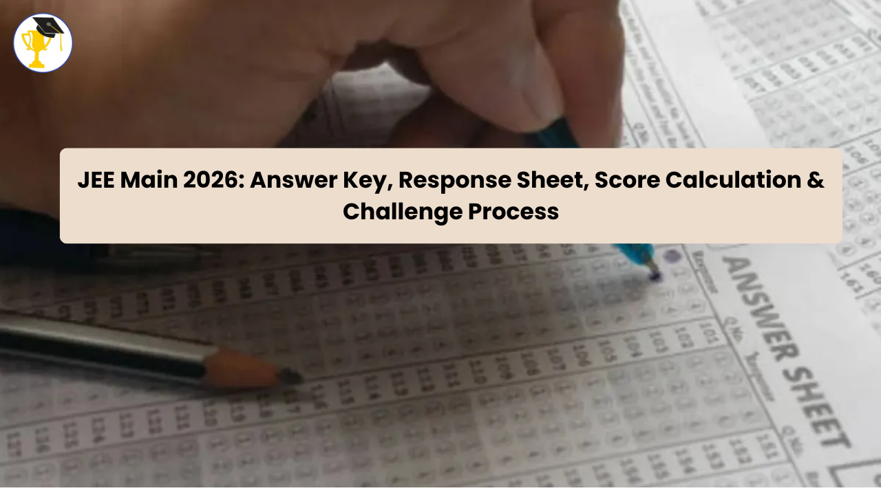 JEE Main 2026 Answer Key Released: Download NTA Response Sheet, Challenge Window Open, Result Date