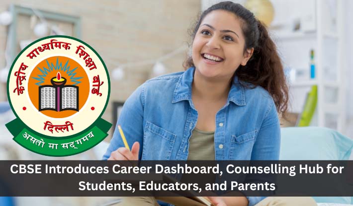 CBSE Introduces Career Dashboard, Counselling Hub for Students, Educators, and Parents