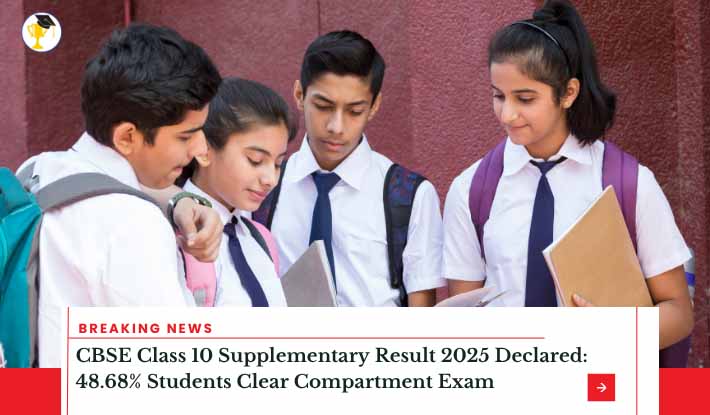 CBSE Class 10 Supplementary Result 2025 Declared: 48.68% Students Clear Compartment Exam