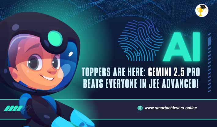 AI Toppers Are Here: Gemini 2.5 Pro Beats Everyone in JEE Advanced!