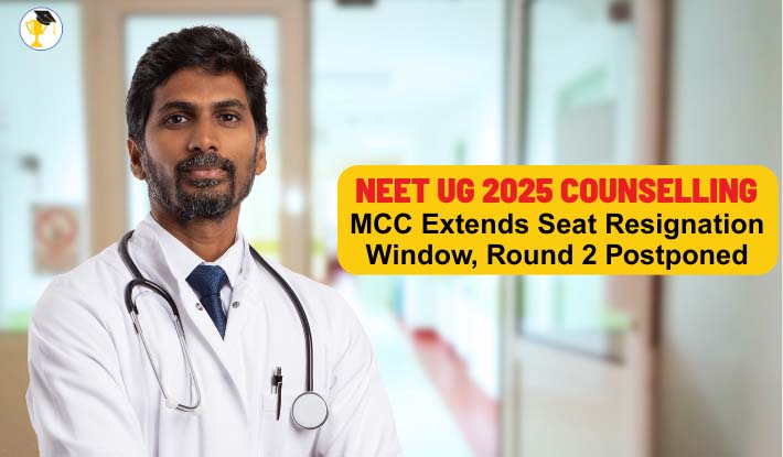 NEET UG 2025 Counselling: MCC Extends Seat Resignation Window, Round 2 Postponed
