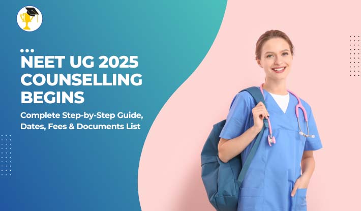 NEET UG 2025 Counselling Begins: Complete Step-by-Step Guide, Dates, Fees & Documents List