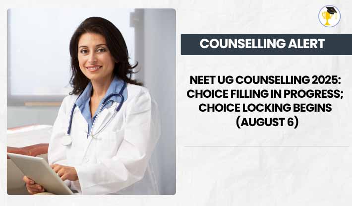 NEET UG Counselling 2025: Choice Filling in Progress; Choice Locking Began 