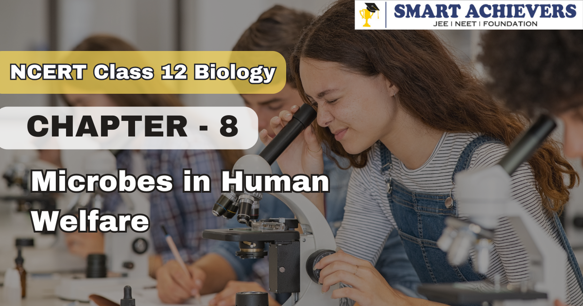 NCERT Books for Class 12 Biology Chapter 8 Microbes in Human Welfare
